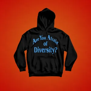 Are You Afraid of Diversity hoodie