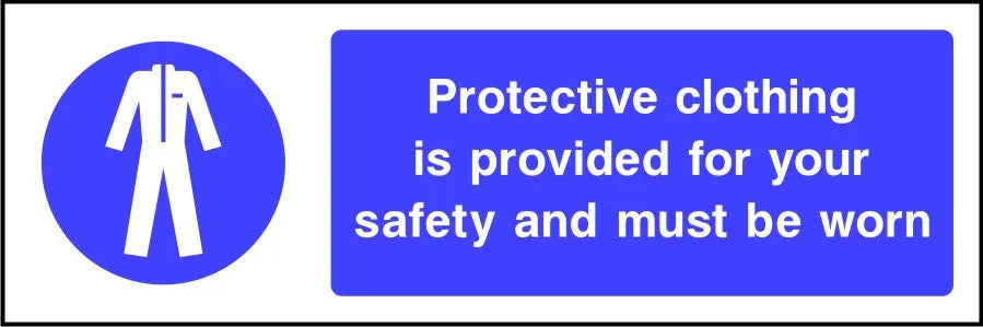 Protective clothing is provided for your safety and must be worn sign