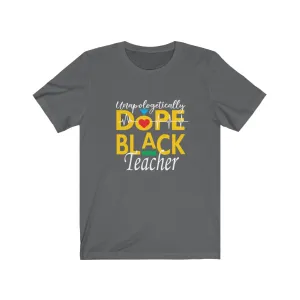"Unapologetically Dope Black Teacher" Relaxed Fit Short Sleeve Tee