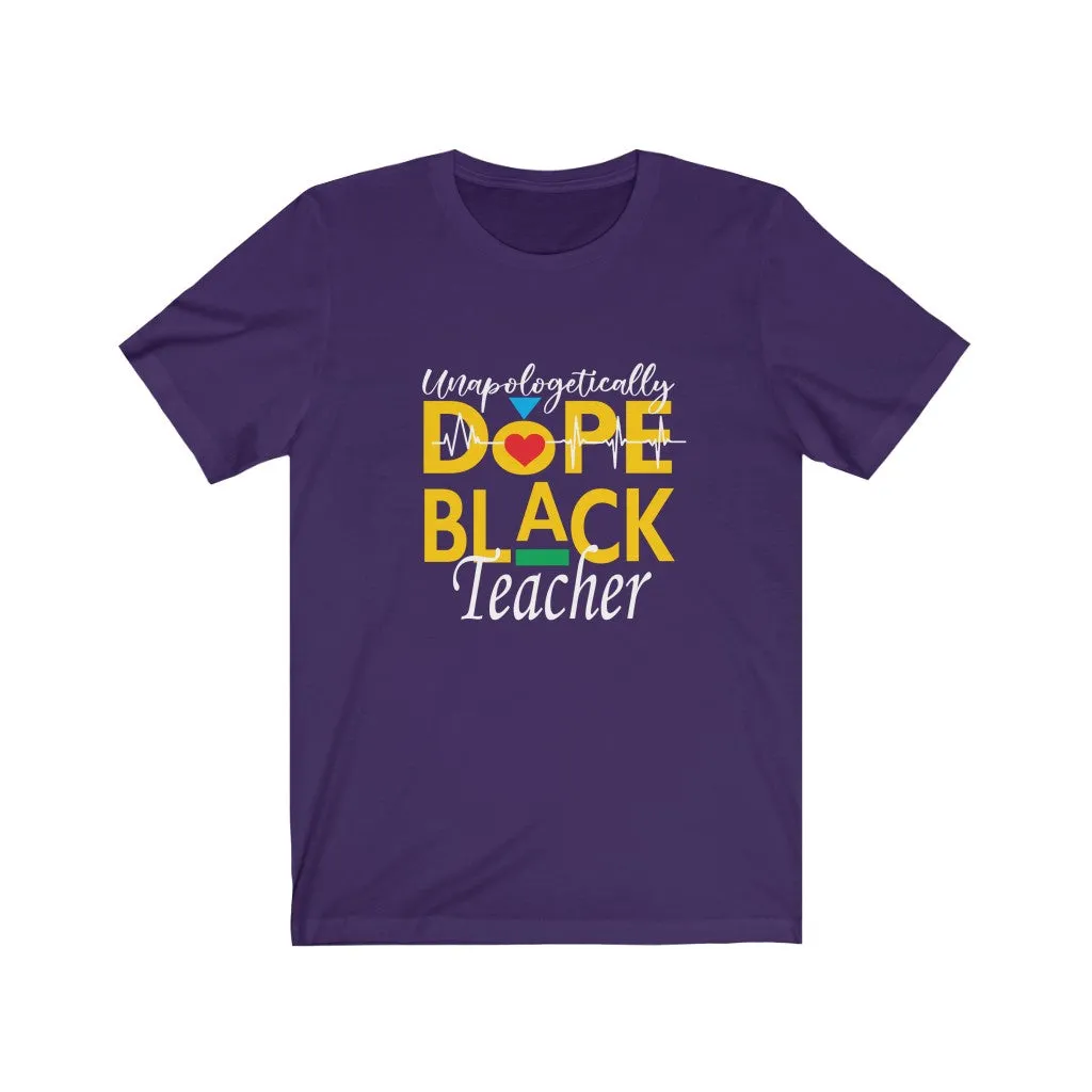 "Unapologetically Dope Black Teacher" Relaxed Fit Short Sleeve Tee