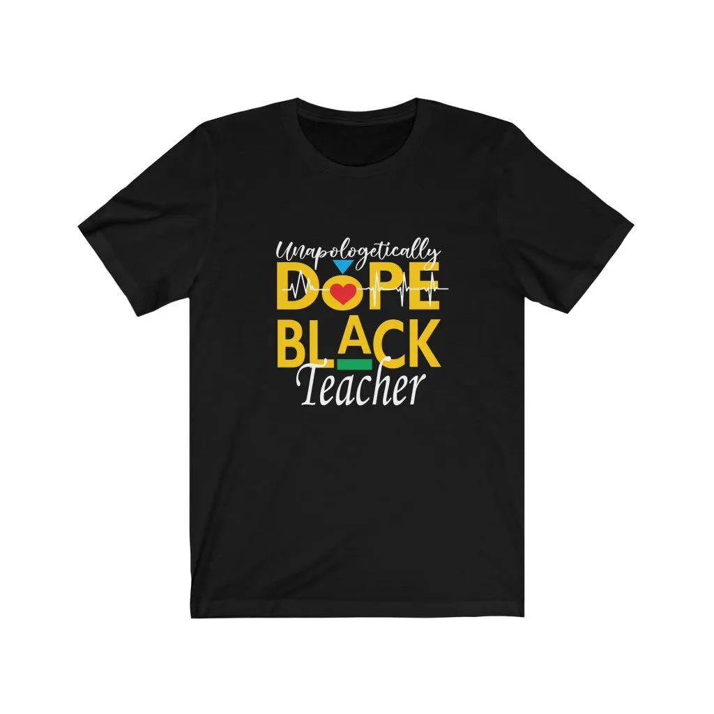 "Unapologetically Dope Black Teacher" Relaxed Fit Short Sleeve Tee