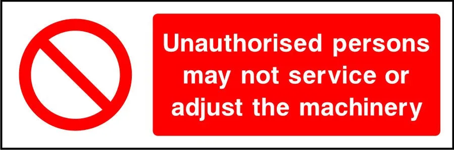 Unauthorised persons may not service or adjust machinery sign