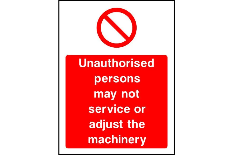 Unauthorised persons may not service or adjust machinery sign