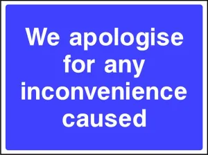 We apologise for any inconvenience caused sign