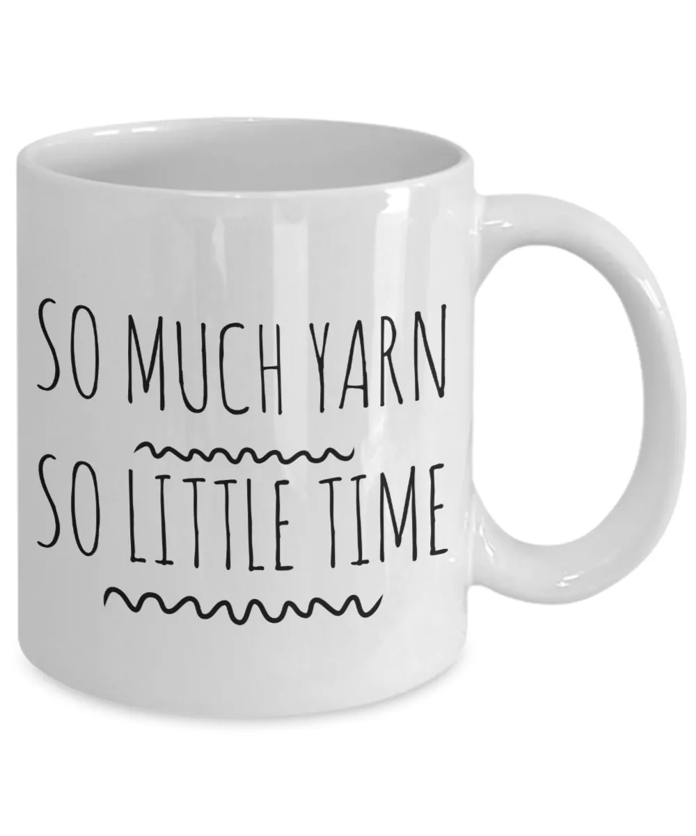 Yarn Coffee Mugs - So Much Yarn So Little Time Ceramic Coffee Cup