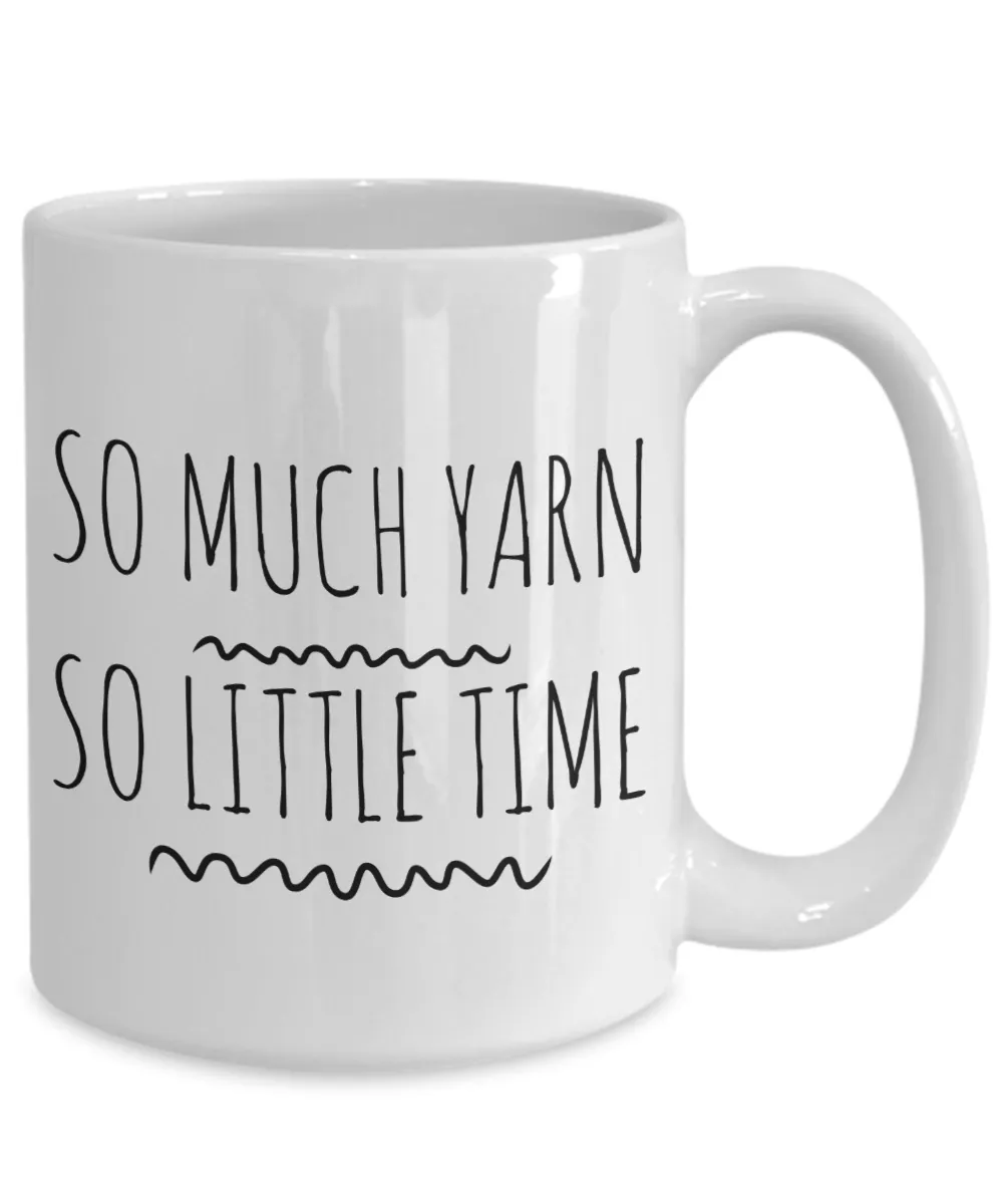 Yarn Coffee Mugs - So Much Yarn So Little Time Ceramic Coffee Cup