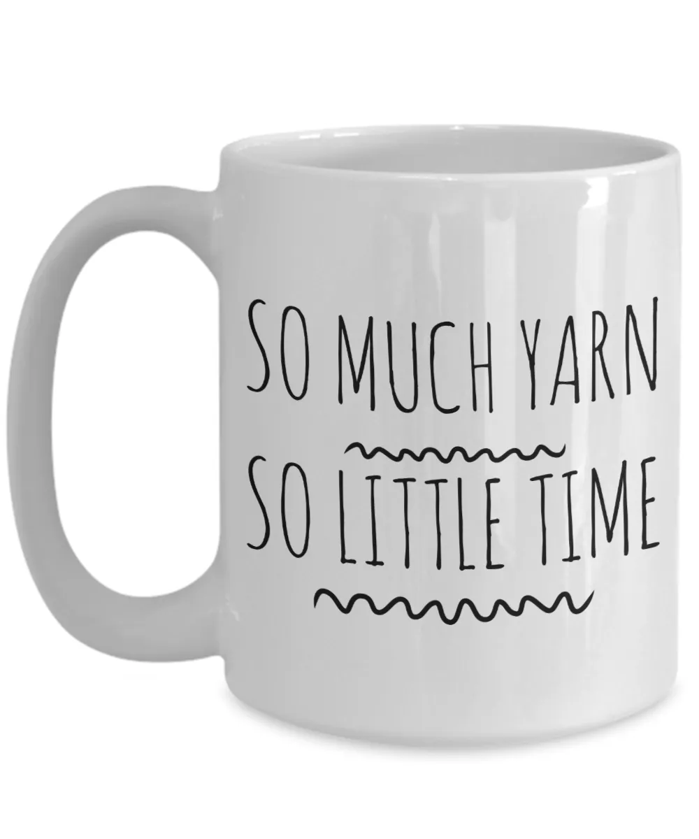 Yarn Coffee Mugs - So Much Yarn So Little Time Ceramic Coffee Cup
